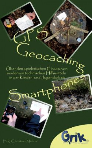 Kniha GPS, Geocaching und Smartphones Christian Mehler