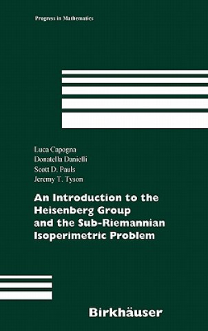 Könyv Introduction to the Heisenberg Group and the Sub-Riemannian Isoperimetric Problem Luca Capogna