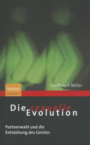 Carte Die sexuelle Evolution Geoffrey F. Miller