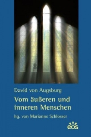 Kniha Vom äußeren und inneren Menschen. De compositione exterioris et interioris hominis avid von Augsburg