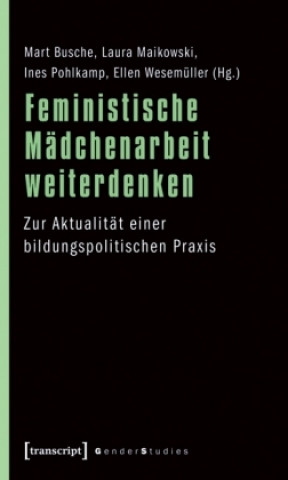 Kniha Feministische Mädchenarbeit weiterdenken Mart Busche