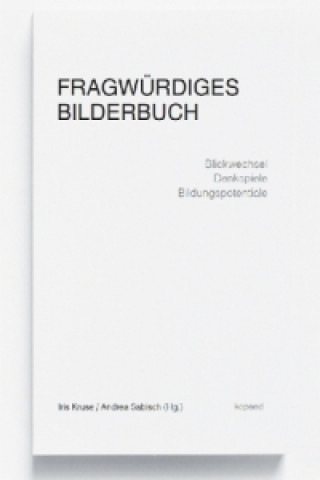 Książka Fragwürdiges Bilderbuch Iris Kruse