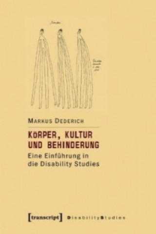Könyv Körper, Kultur und Behinderung Markus Dederich