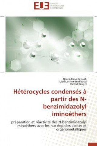 Kniha Heterocycles condenses a partir des n-benzimidazolyl iminoethers Noureddine Raouafi