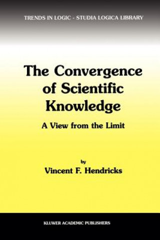 Kniha Convergence of Scientific Knowledge Vincent F. Hendricks