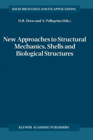 Kniha New Approaches to Structural Mechanics, Shells and Biological Structures Horace R. Drew