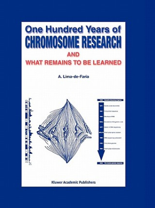 Kniha One Hundred Years of Chromosome Research and What Remains to be Learned A. Lima-de-Faria