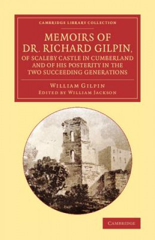 Kniha Memoirs of Dr Richard Gilpin, of Scaleby Castle in Cumberland William Gilpin