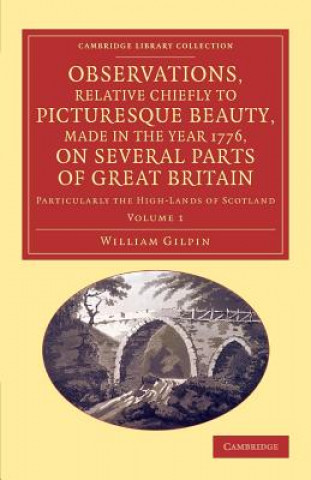 Knjiga Observations, Relative Chiefly to Picturesque Beauty, Made in the Year 1776, on Several Parts of Great Britain William Gilpin