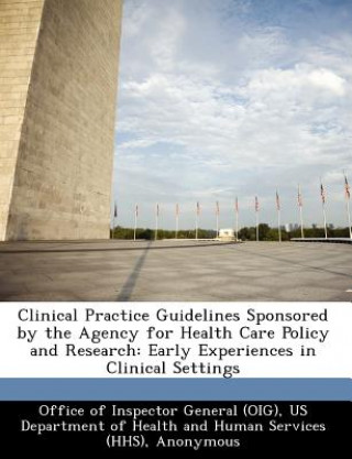 Buch Clinical Practice Guidelines Sponsored by the Agency for Health Care Policy and Research: Early Experiences in Clinical Settings ffice of Inspector General (OIG)