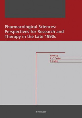 Kniha Pharmacological Sciences: Perspectives for Research and Therapy in the Late 1990s A. Claudio Cuello