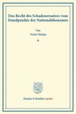 Kniha Das Recht des Schadenersatzes vom Standpunkte der Nationalökonomie. Victor Mataja