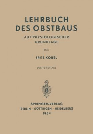 Carte Lehrbuch Des Obstbaus Auf Physiologischer Grundlage Fritz Kobel