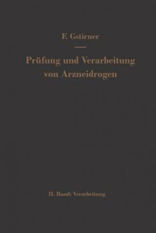 Kniha Prufung Und Verarbeitung Von Arzneidrogen Fritz Gstirner