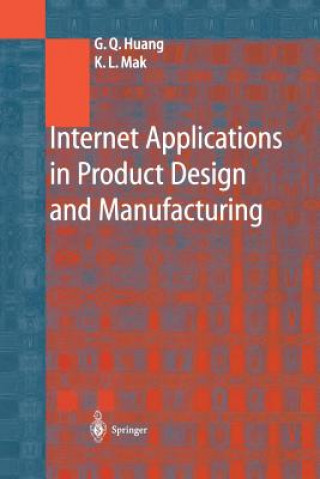 Kniha Internet Applications in Product Design and Manufacturing George Q. Huang