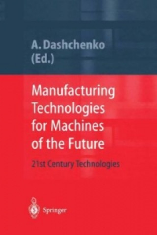 Könyv Manufacturing Technologies for Machines of the Future Anatoli I. Dashchenko