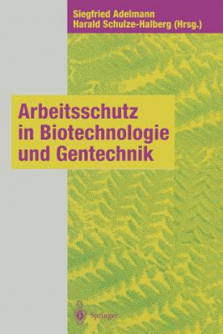 Книга Arbeitsschutz in Biotechnologie Und Gentechnik Siegfried Adelmann