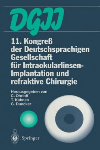 Könyv 11. Kongress der Deutschsprachigen Gesellschaft fur Intraokularlinsen-Implantation und refraktive Chirurgie Christian Ohrloff