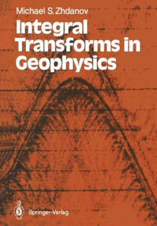 Könyv Integral Transforms in Geophysics Michael S. Zhdanov