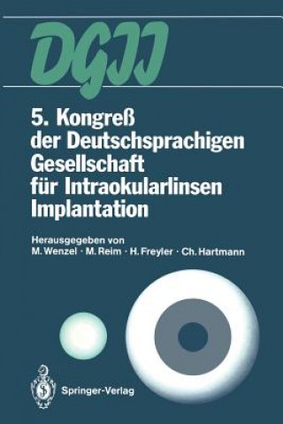 Könyv 5. Kongress Der Deutschsprachigen Gesellschaft Fur Intraokularlinsen Implantation M. Wenzel