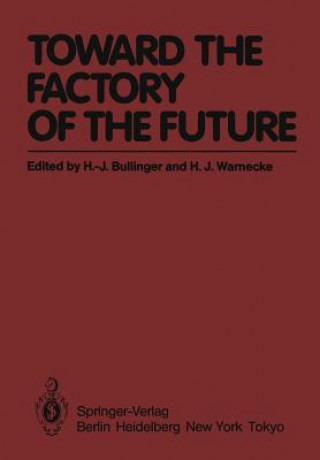 Kniha Toward the Factory of the Future Hans-Jörg Bullinger