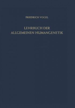 Carte Lehrbuch Der Allgemeinen Humangenetik Friedrich Vogel