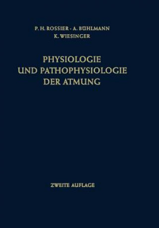 Könyv Physiologie Und Pathophysiologie Der Atmung Paul H. Rossier
