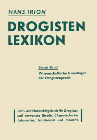 Könyv Drogisten-Lexikon Ein Lehr- Und Nachschlagebuch Fur Drogisten Und Verwandte Berufe, Chemotechniker Laboranten, Grosshandel Und Industrie Hans Irion
