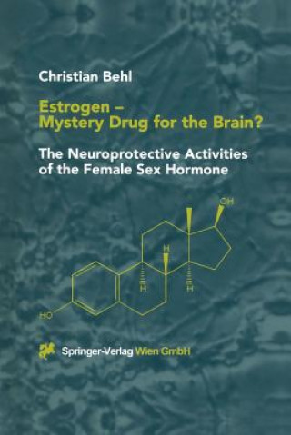 Carte Estrogen - Mystery Drug for the Brain? Christian Behl