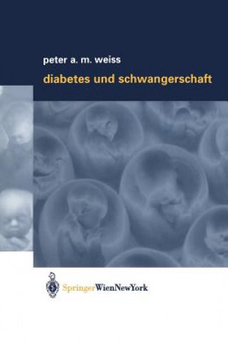 Kniha Diabetes Und Schwangerschaft Peter A.M. Weiss