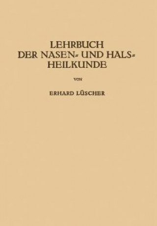 Könyv Lehrbuch Der Nasen- Und Hals Heilkunde Und Der Endoskopie Der Speiseroehre Und Der Luftwege Erhard Lüscher
