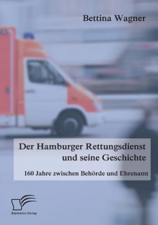 Книга Hamburger Rettungsdienst und seine Geschichte Bettina Wagner