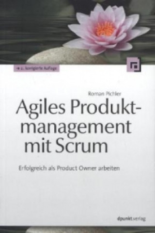 Kniha Agiles Produktmanagement mit Scrum Roman Pichler