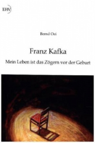 Carte Franz Kafka: Mein Leben ist das Zögern vor der Geburt Bernd Oei