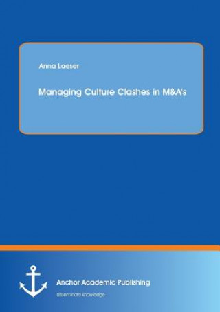 Kniha Managing Culture Clashes in M&A's Anna Laeser