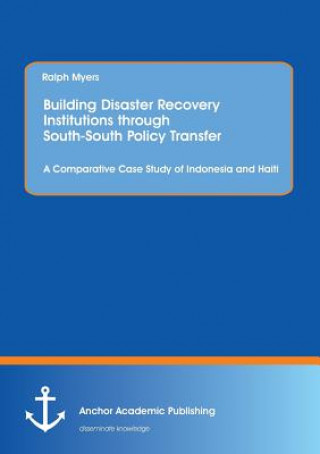 Kniha Building Disaster Recovery Institutions Through South-South Policy Transfer Ralph Myers