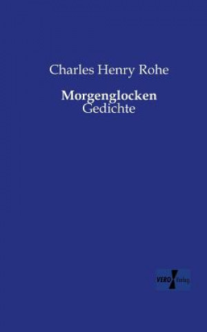 Kniha Morgenglocken Charles Henry Rohe