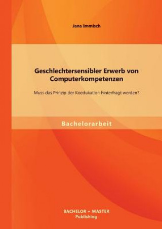 Kniha Geschlechtersensibler Erwerb von Computerkompetenzen Jana Immisch