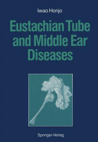 Książka Eustachian Tube and Middle Ear Diseases Iwao Honjo