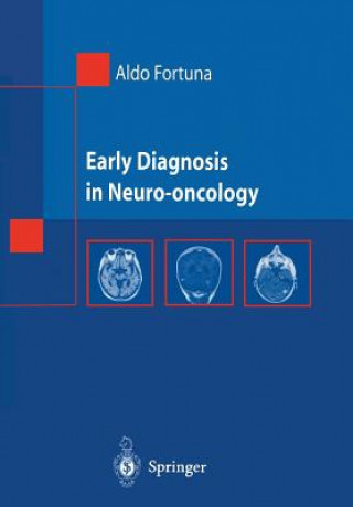 Kniha Early Diagnosis in Neuro-oncology Aldo Fortuna