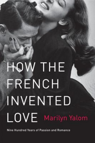 Könyv How the French Invented Love Marilyn Yalom