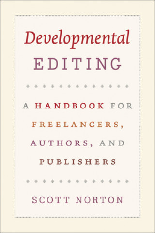 Kniha Developmental Editing - A Handbook for Freelancers, Authors, and Publishers Scott Norton