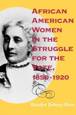 Könyv African American Women in the Struggle for the Vote, 1850-1920 Rosalyn Terborg Penn