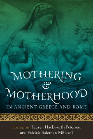 Buch Mothering and Motherhood in Ancient Greece and Rome Lauren Hackworth Petersen