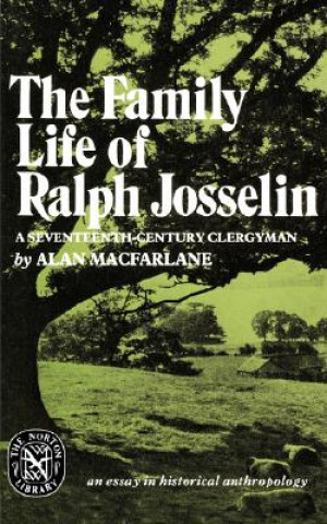 Könyv Family Life of Ralph Josselin, a Seventeenth-Century Clergyman Alan Macfarlane