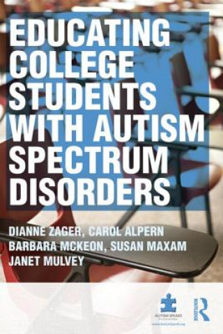 Carte Educating College Students with Autism Spectrum Disorders Dianne Zager