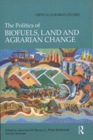 Book Politics of Biofuels, Land and Agrarian Change Saturnino M Borras