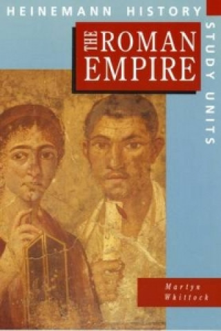 Kniha Heinemann History Study Units: Student Book.  The Roman Empire Martyn Whittock