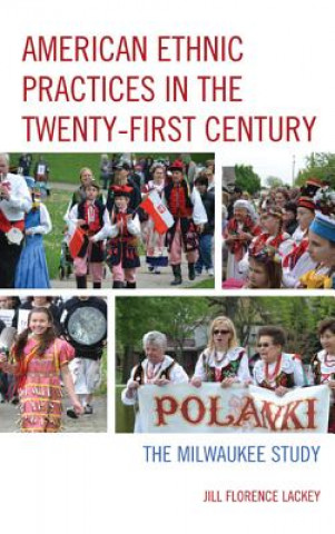 Książka American Ethnic Practices in the Twenty-first Century Jill Florence Lackey