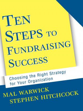 Könyv Ten Steps to Fundraising Success: Choosing the Right Strategy for Your Organization +CD Warwick